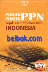 Pokok-Pokok PPN (Pajak Pertambahan Nilai Indonesia) (Edisi Revisi 2011)